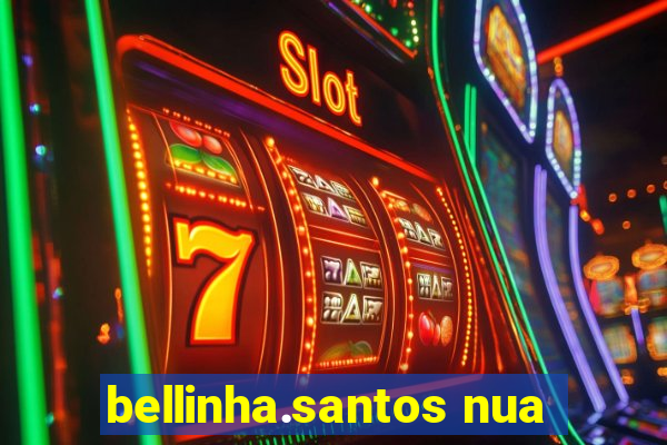 bellinha.santos nua